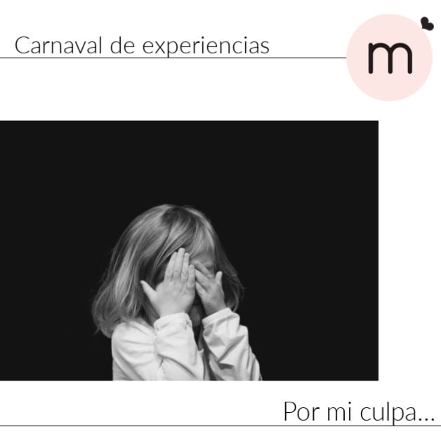 Carnaval de experiencias: Por mi culpa...