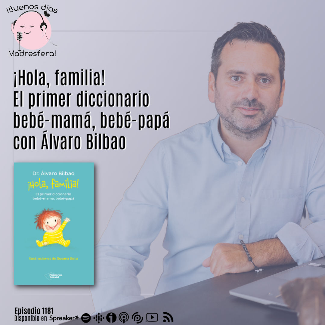 ¡Hola, familia! El primer diccionario bebé-mamá, bebé-papá con Álvaro Bilbao