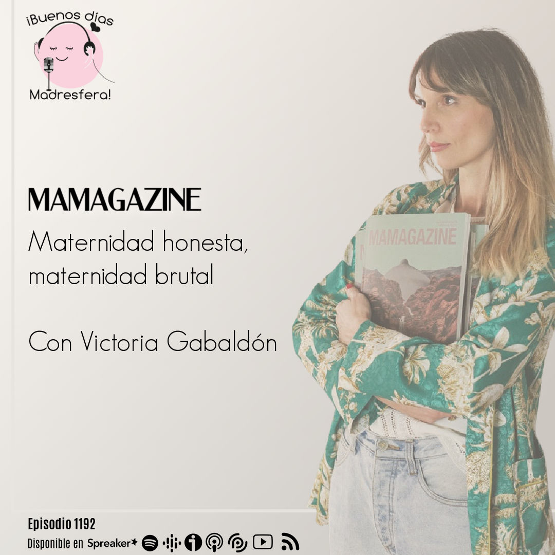 MaMagazine: Maternidad honesta, maternidad brutal. Con Victoria Gabaldón @MaMagazine_es