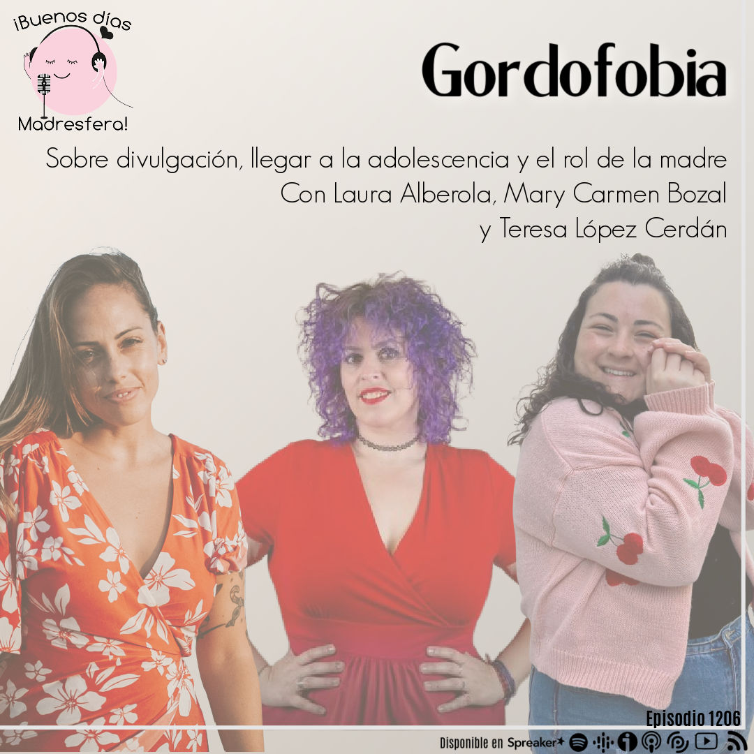 Gordofobia, con Laura Alberola, Mary Carmen Bozal y Teresa López Cerdán