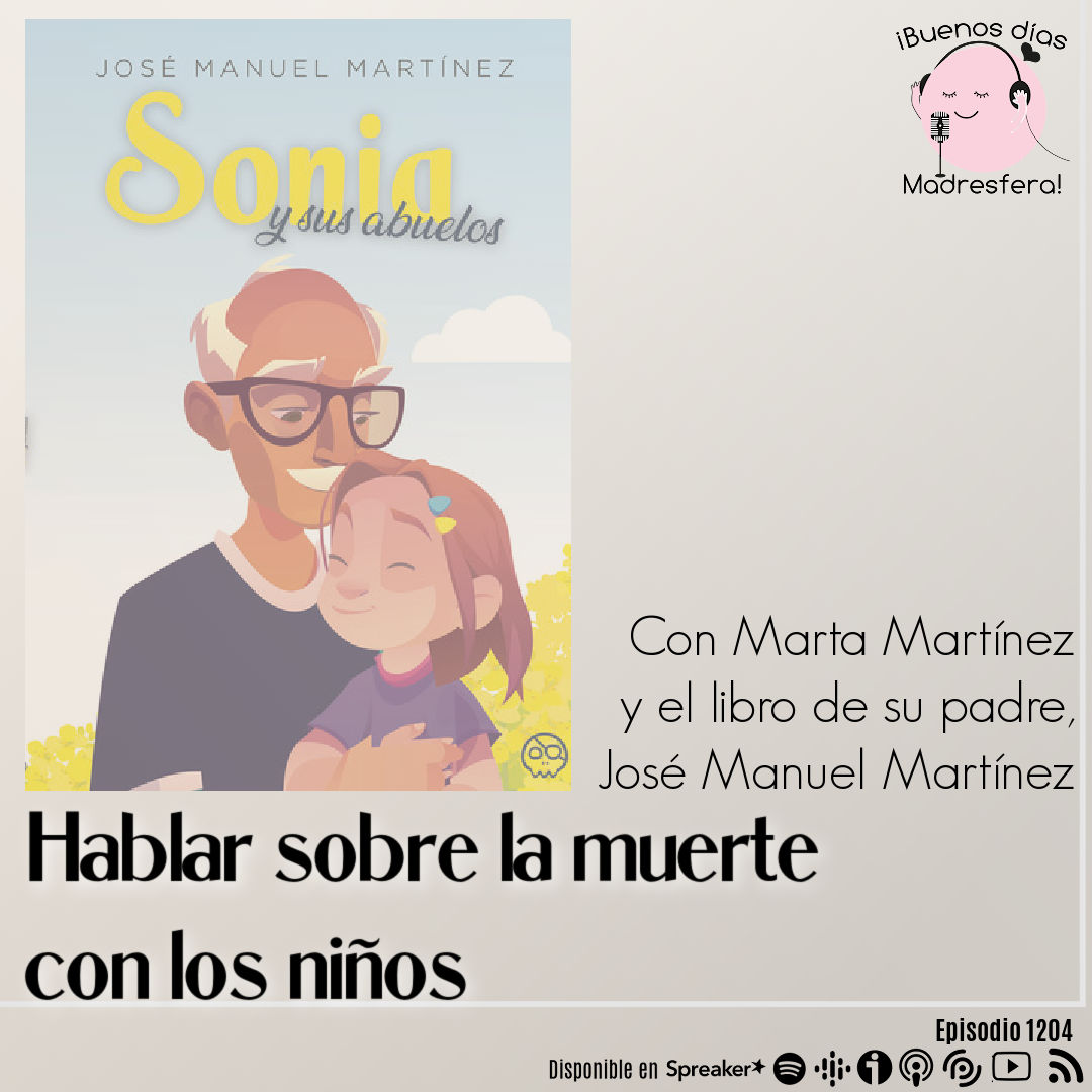 Sonia y sus abuelos: Hablar sobre la muerte con los niños y niñas, con Marta Martínez