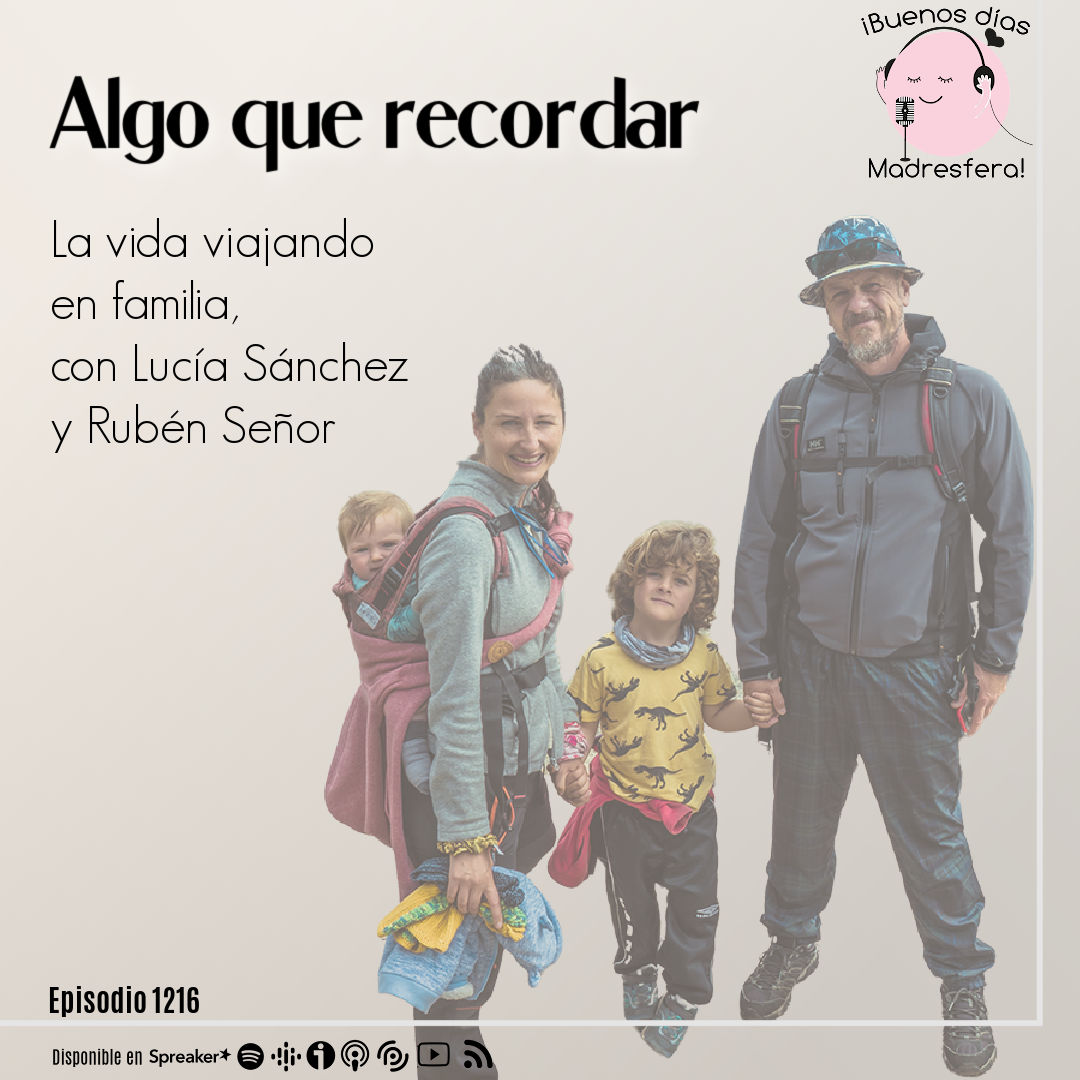 Algo que recordar: La vida viajando en familia, con Lucía Sánchez y Rubén Señor
