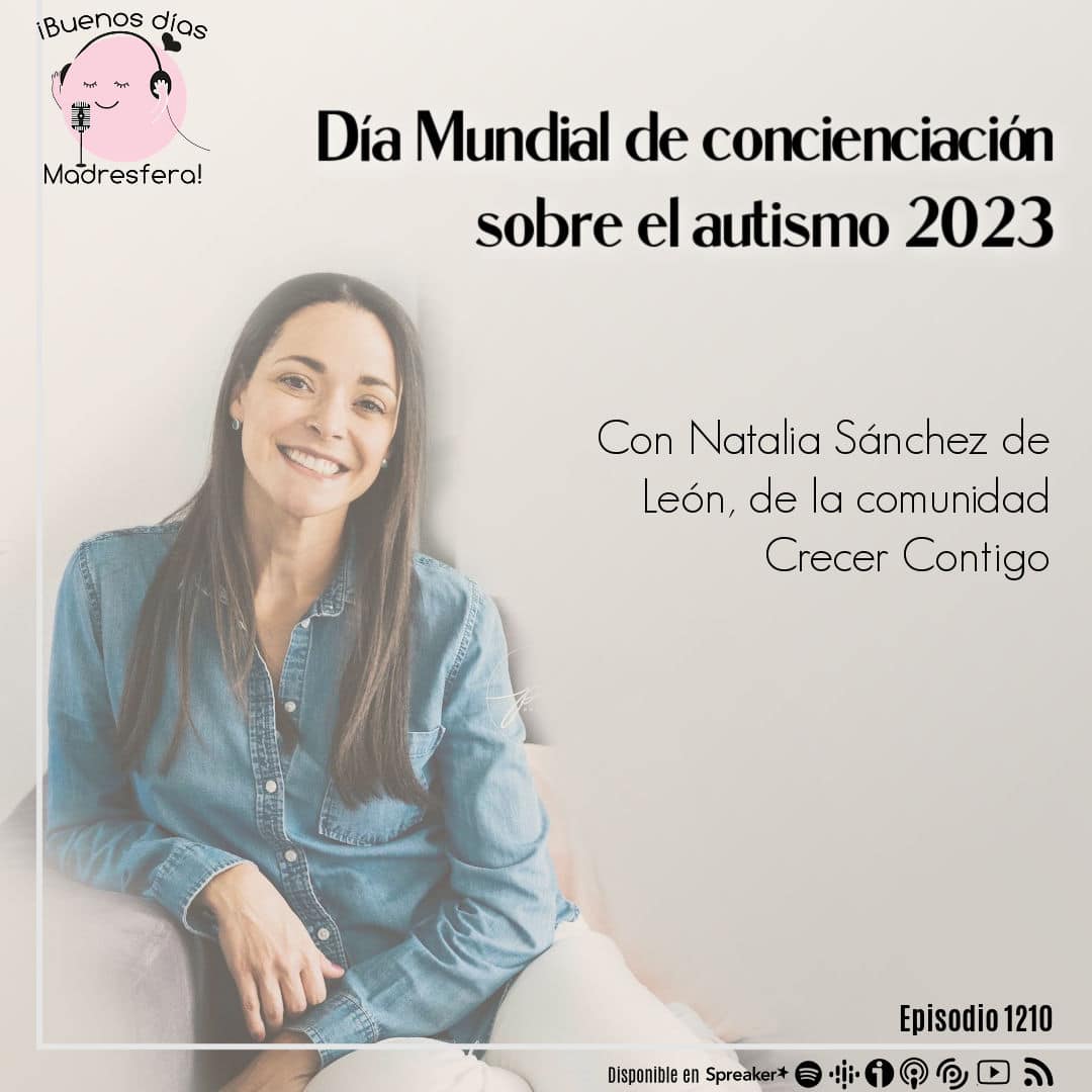 Día Mundial de Concienciación sobre el Autismo 2023 con Natalia Sánchez de León de Crecer contigo